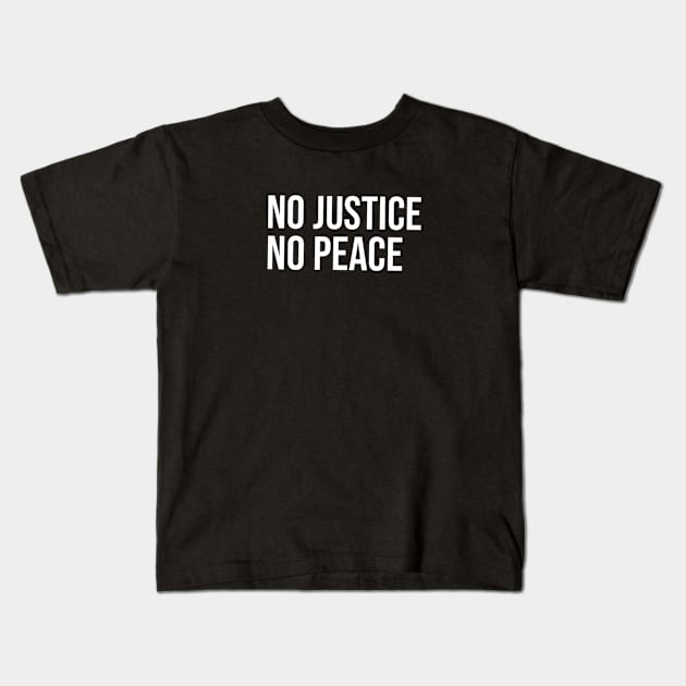 No Justice No Peace Kids T-Shirt by Shelly’s